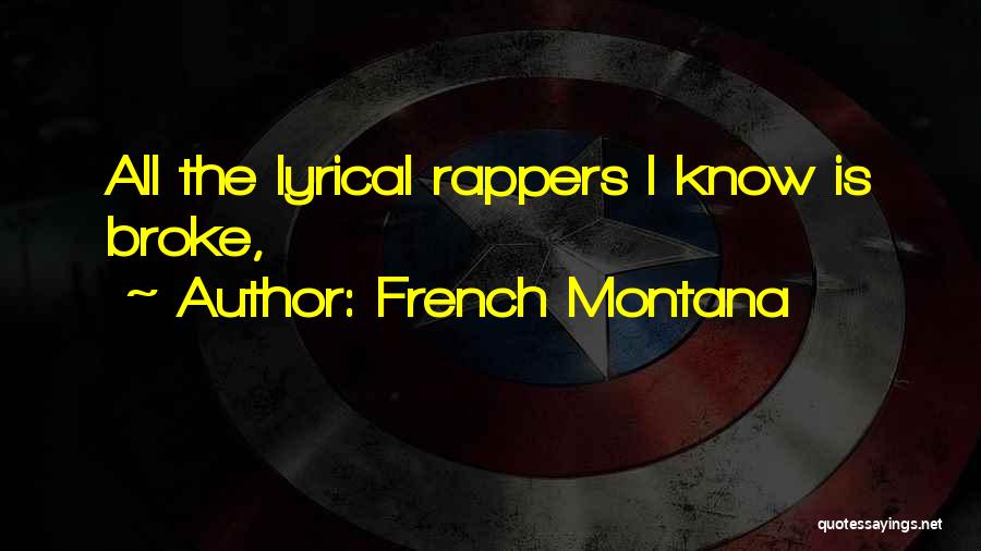 French Montana Quotes: All The Lyrical Rappers I Know Is Broke,