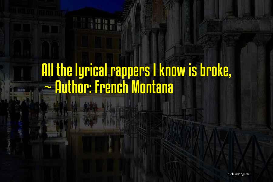 French Montana Quotes: All The Lyrical Rappers I Know Is Broke,