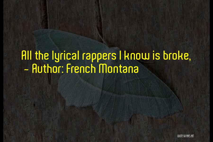 French Montana Quotes: All The Lyrical Rappers I Know Is Broke,