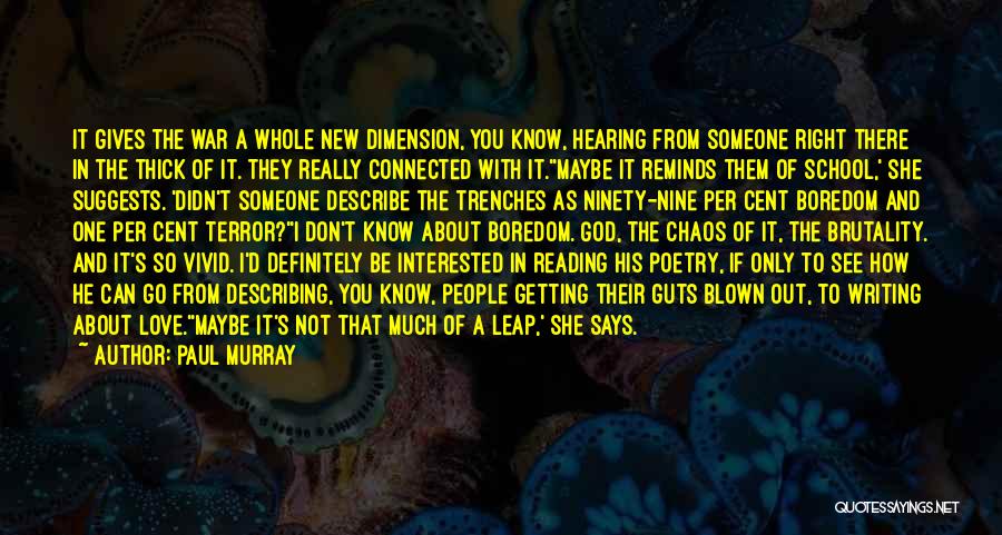 Paul Murray Quotes: It Gives The War A Whole New Dimension, You Know, Hearing From Someone Right There In The Thick Of It.