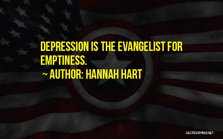 Hannah Hart Quotes: Depression Is The Evangelist For Emptiness.
