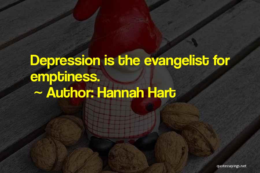 Hannah Hart Quotes: Depression Is The Evangelist For Emptiness.
