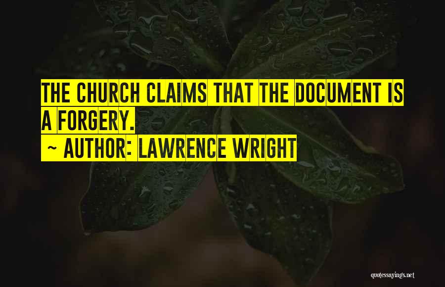 Lawrence Wright Quotes: The Church Claims That The Document Is A Forgery.