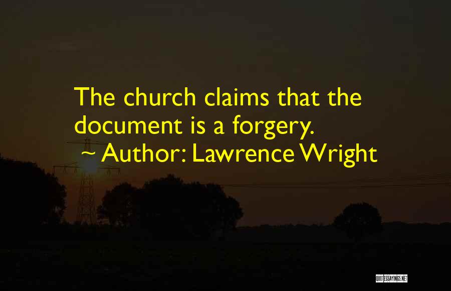Lawrence Wright Quotes: The Church Claims That The Document Is A Forgery.