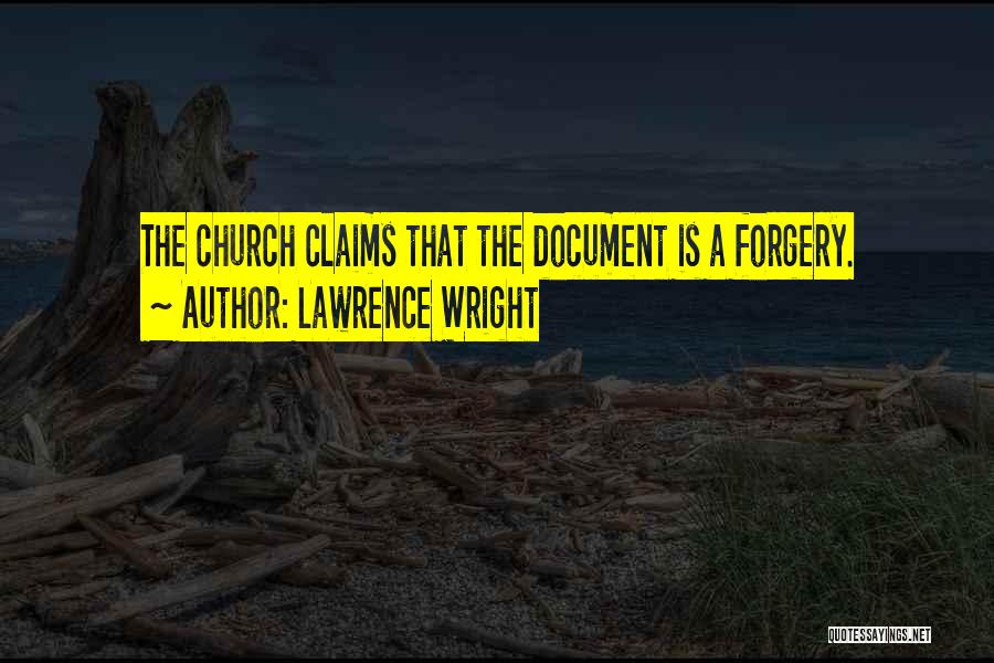 Lawrence Wright Quotes: The Church Claims That The Document Is A Forgery.