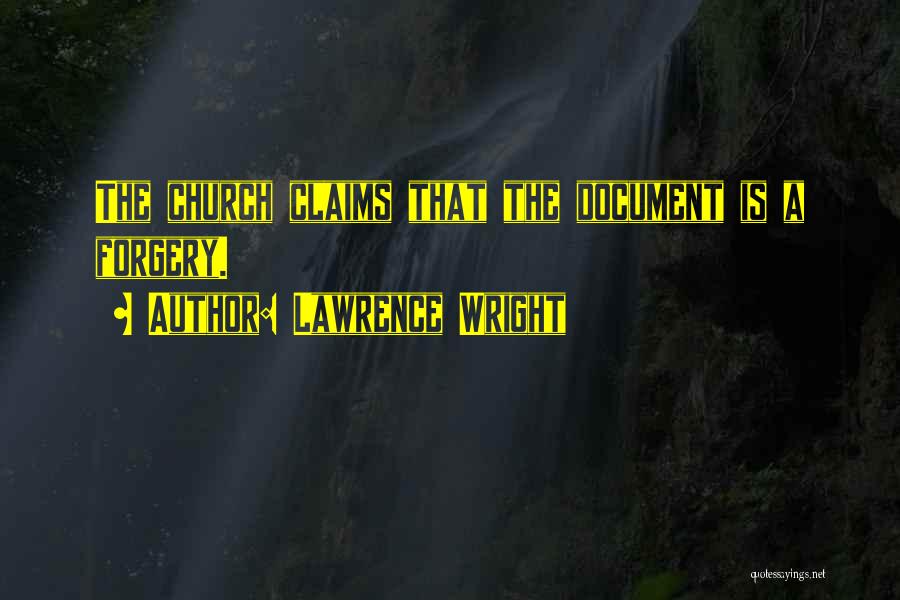 Lawrence Wright Quotes: The Church Claims That The Document Is A Forgery.