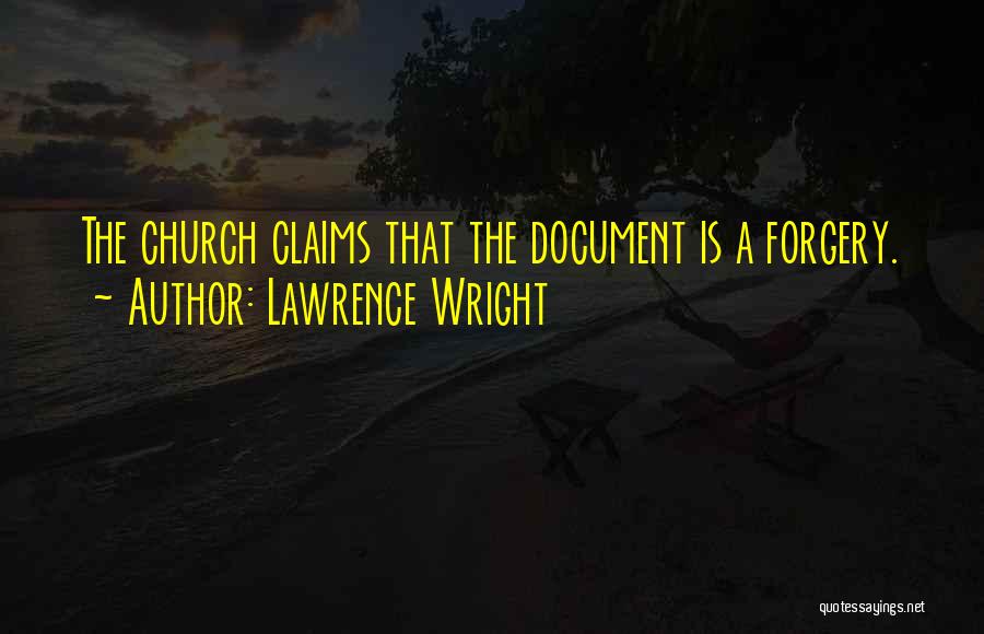 Lawrence Wright Quotes: The Church Claims That The Document Is A Forgery.