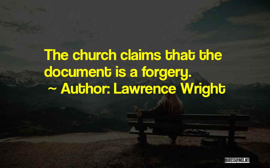 Lawrence Wright Quotes: The Church Claims That The Document Is A Forgery.