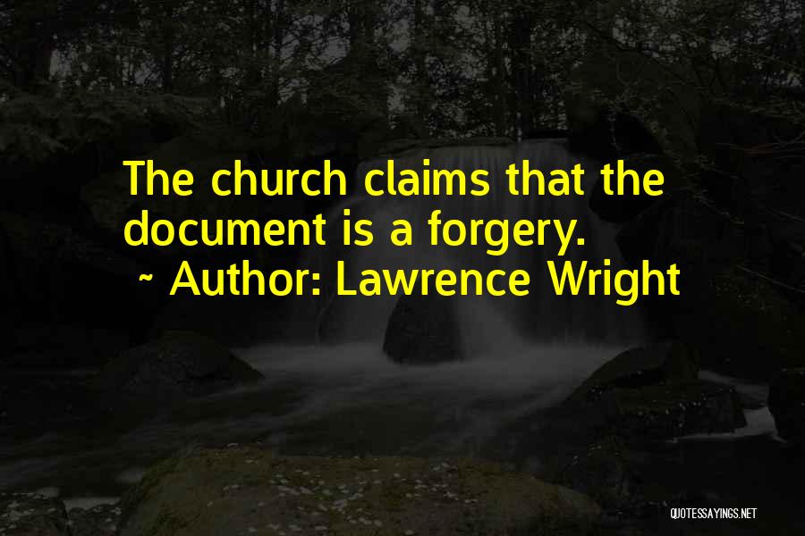 Lawrence Wright Quotes: The Church Claims That The Document Is A Forgery.