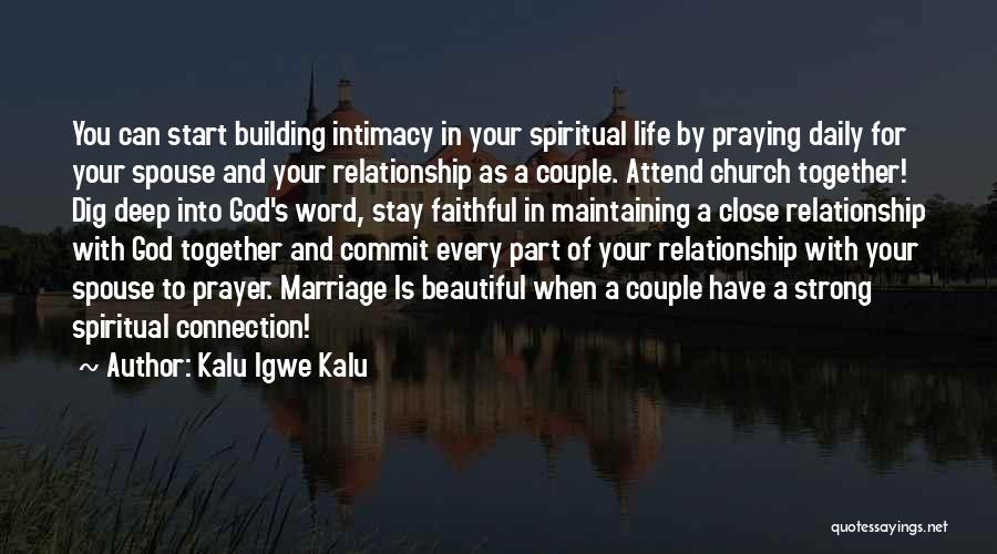 Kalu Igwe Kalu Quotes: You Can Start Building Intimacy In Your Spiritual Life By Praying Daily For Your Spouse And Your Relationship As A