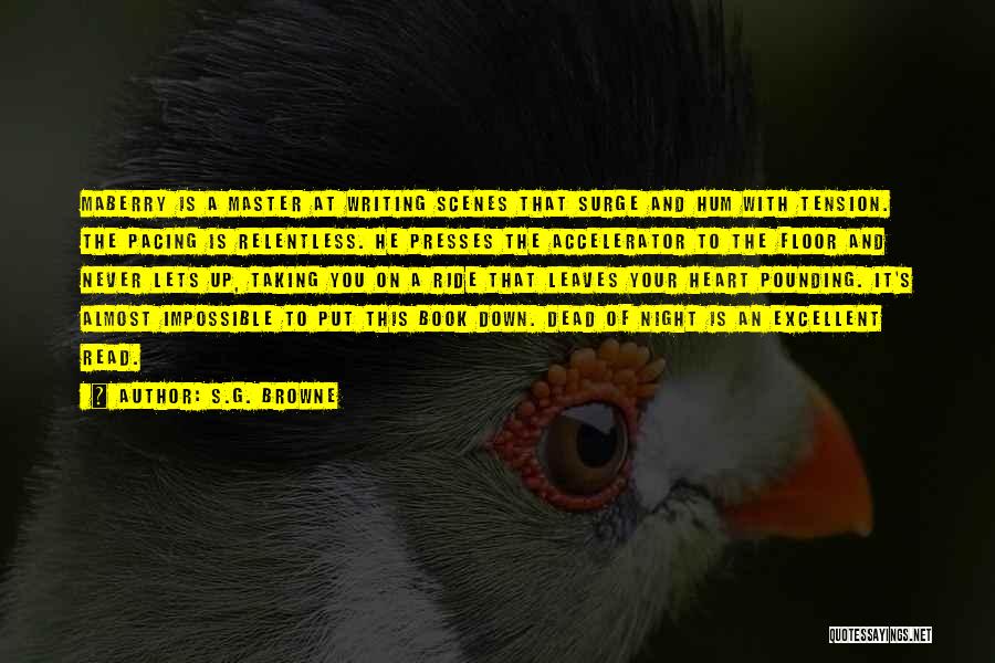 S.G. Browne Quotes: Maberry Is A Master At Writing Scenes That Surge And Hum With Tension. The Pacing Is Relentless. He Presses The