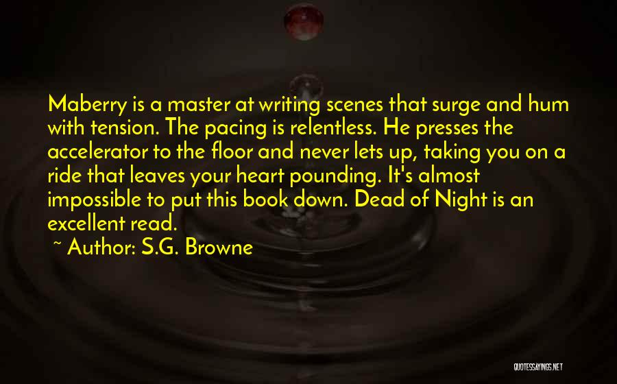 S.G. Browne Quotes: Maberry Is A Master At Writing Scenes That Surge And Hum With Tension. The Pacing Is Relentless. He Presses The