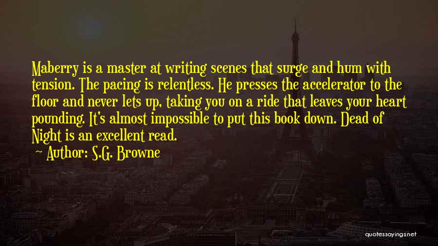 S.G. Browne Quotes: Maberry Is A Master At Writing Scenes That Surge And Hum With Tension. The Pacing Is Relentless. He Presses The