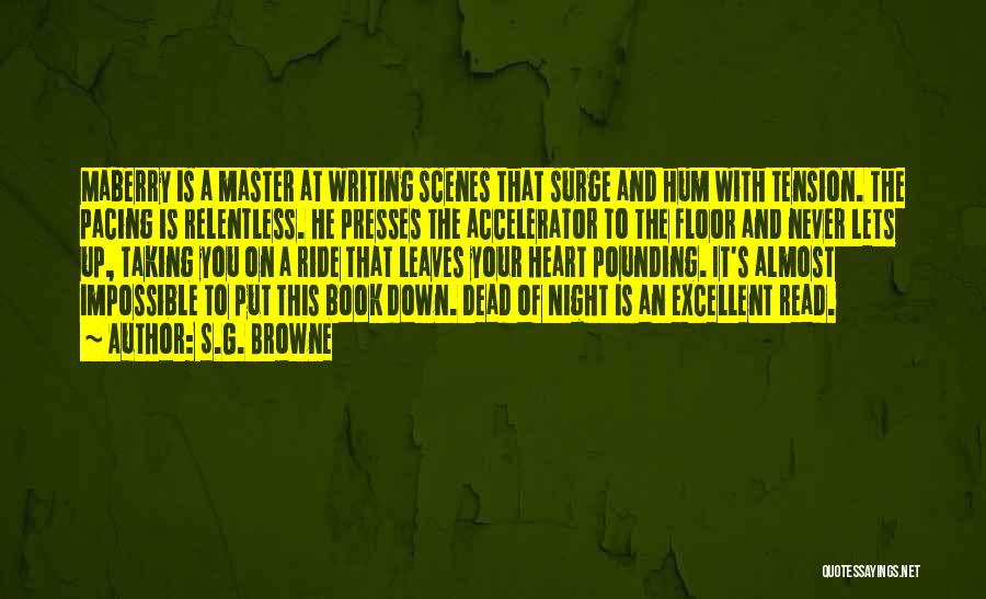 S.G. Browne Quotes: Maberry Is A Master At Writing Scenes That Surge And Hum With Tension. The Pacing Is Relentless. He Presses The