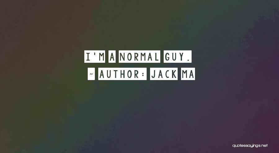 Jack Ma Quotes: I'm A Normal Guy.