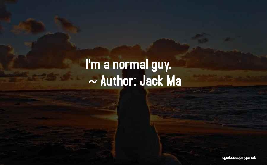Jack Ma Quotes: I'm A Normal Guy.