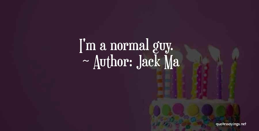 Jack Ma Quotes: I'm A Normal Guy.