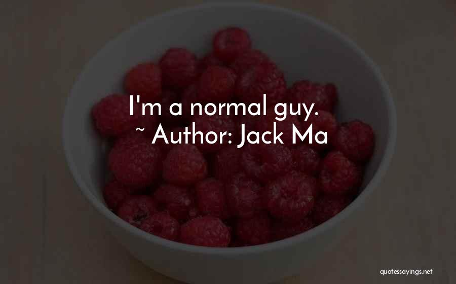 Jack Ma Quotes: I'm A Normal Guy.