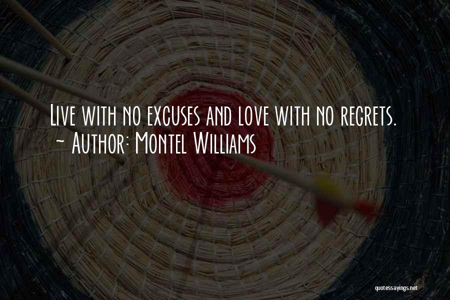 Montel Williams Quotes: Live With No Excuses And Love With No Regrets.