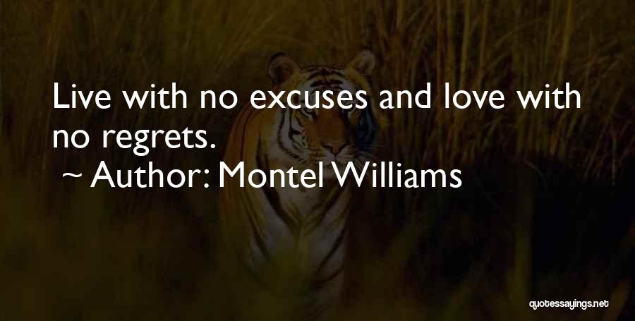 Montel Williams Quotes: Live With No Excuses And Love With No Regrets.