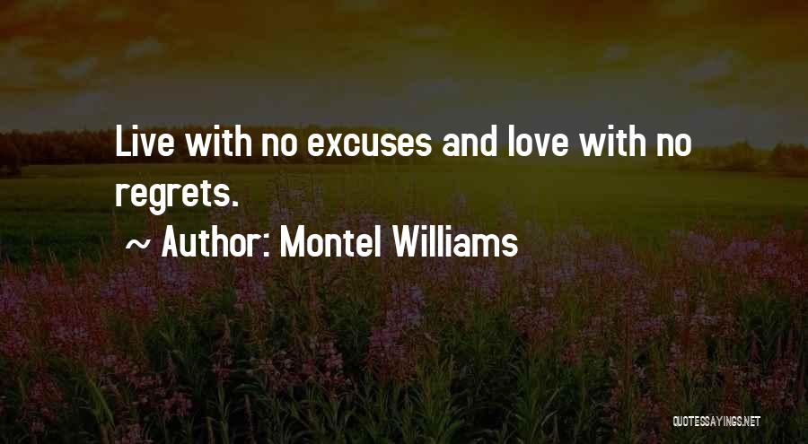 Montel Williams Quotes: Live With No Excuses And Love With No Regrets.