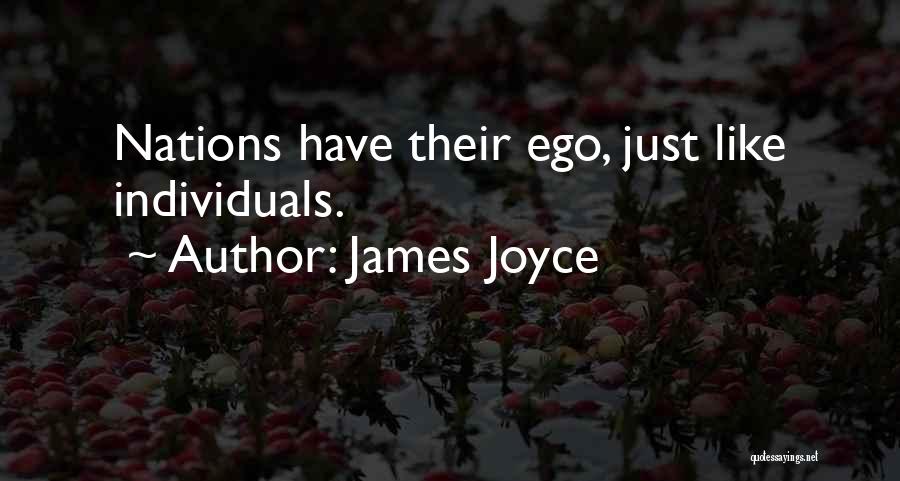 James Joyce Quotes: Nations Have Their Ego, Just Like Individuals.