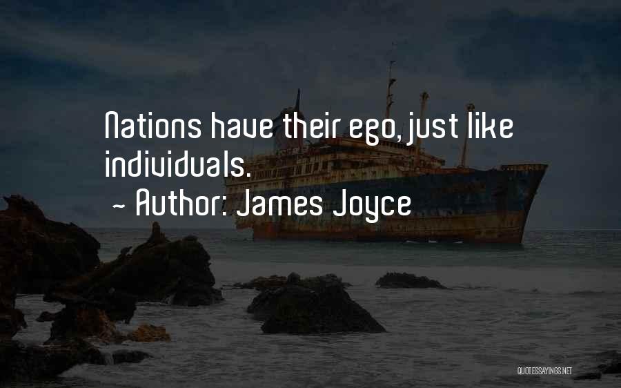 James Joyce Quotes: Nations Have Their Ego, Just Like Individuals.