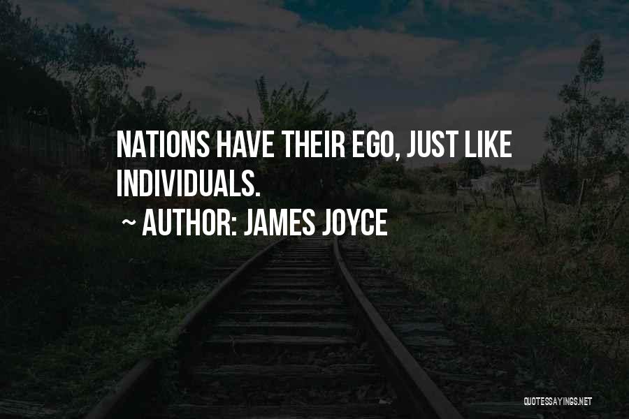 James Joyce Quotes: Nations Have Their Ego, Just Like Individuals.