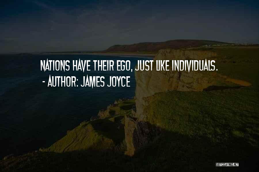 James Joyce Quotes: Nations Have Their Ego, Just Like Individuals.