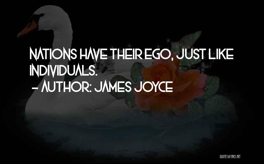 James Joyce Quotes: Nations Have Their Ego, Just Like Individuals.