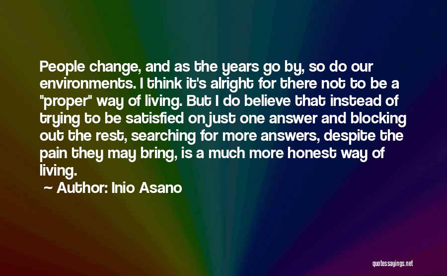 Inio Asano Quotes: People Change, And As The Years Go By, So Do Our Environments. I Think It's Alright For There Not To