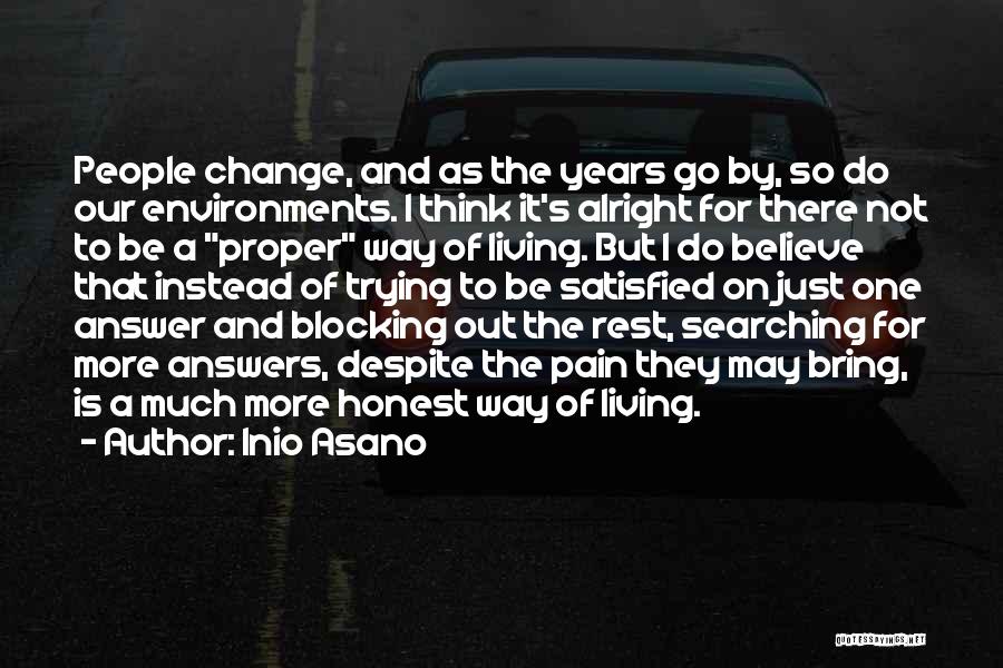 Inio Asano Quotes: People Change, And As The Years Go By, So Do Our Environments. I Think It's Alright For There Not To