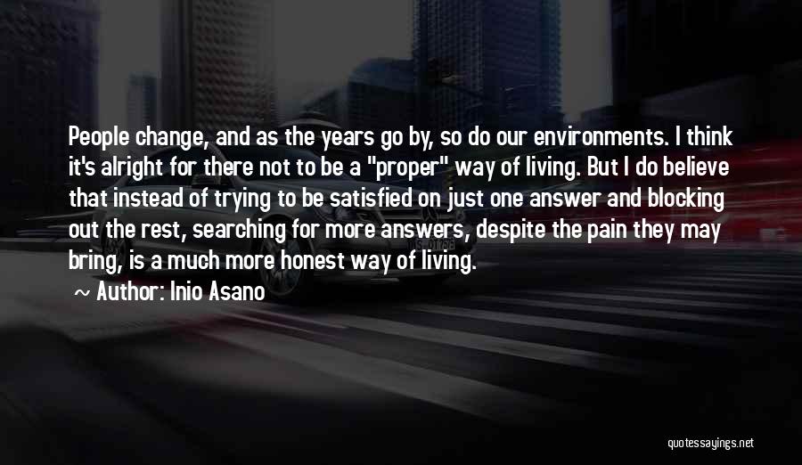 Inio Asano Quotes: People Change, And As The Years Go By, So Do Our Environments. I Think It's Alright For There Not To