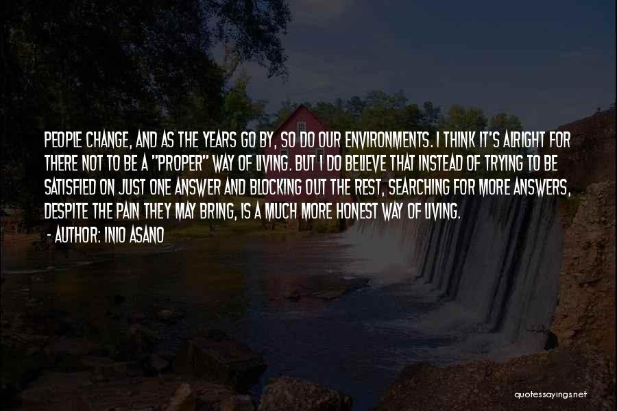Inio Asano Quotes: People Change, And As The Years Go By, So Do Our Environments. I Think It's Alright For There Not To
