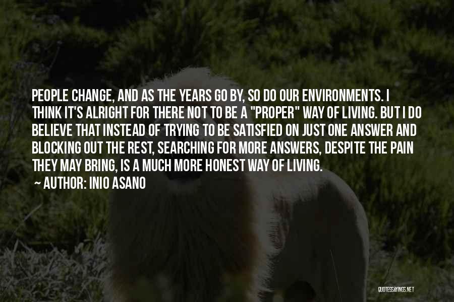Inio Asano Quotes: People Change, And As The Years Go By, So Do Our Environments. I Think It's Alright For There Not To