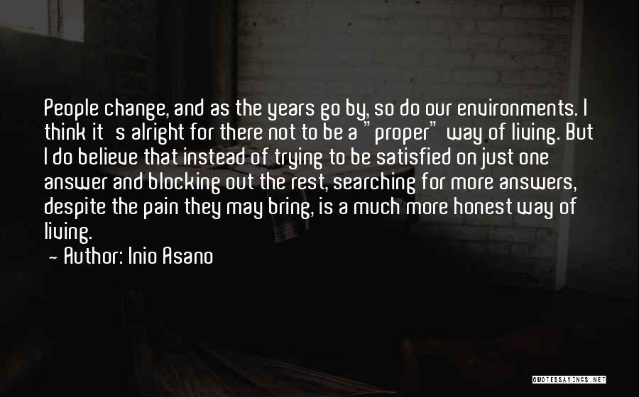 Inio Asano Quotes: People Change, And As The Years Go By, So Do Our Environments. I Think It's Alright For There Not To