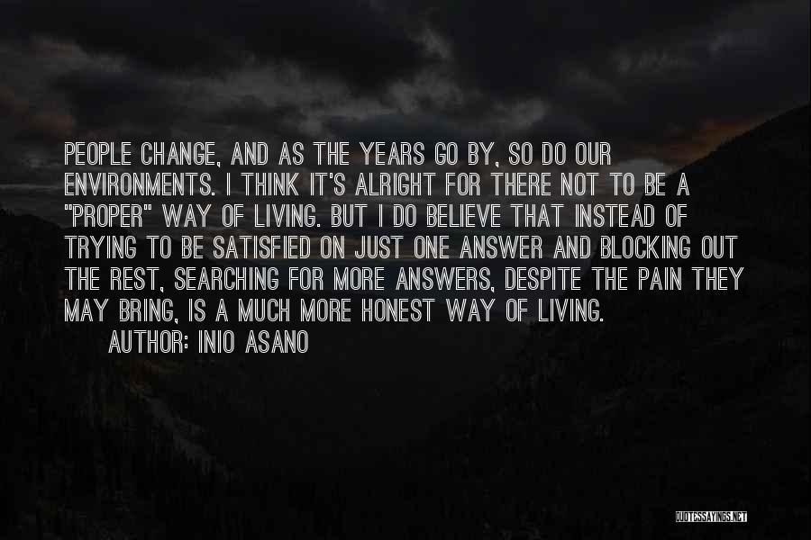 Inio Asano Quotes: People Change, And As The Years Go By, So Do Our Environments. I Think It's Alright For There Not To