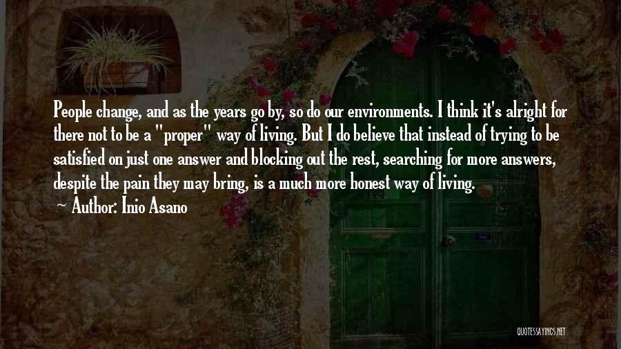 Inio Asano Quotes: People Change, And As The Years Go By, So Do Our Environments. I Think It's Alright For There Not To