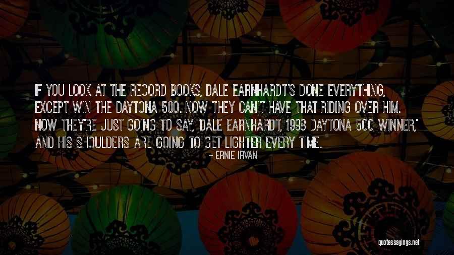 1998 S Quotes By Ernie Irvan 1998 S Quotes By Ernie Irvan