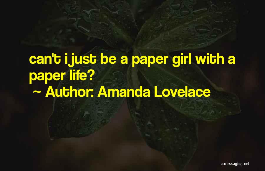 Amanda Lovelace Quotes: Can't I Just Be A Paper Girl With A Paper Life?