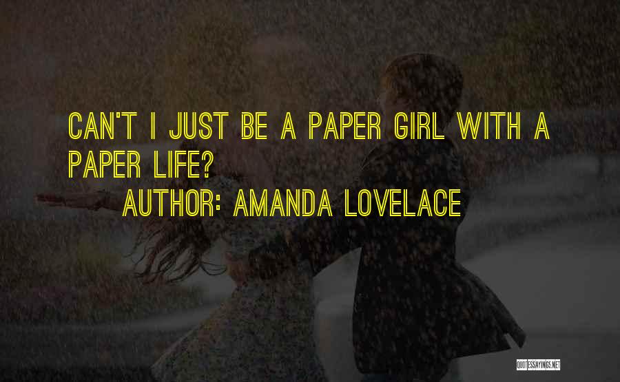 Amanda Lovelace Quotes: Can't I Just Be A Paper Girl With A Paper Life?