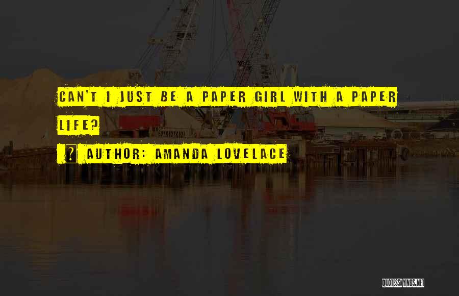 Amanda Lovelace Quotes: Can't I Just Be A Paper Girl With A Paper Life?