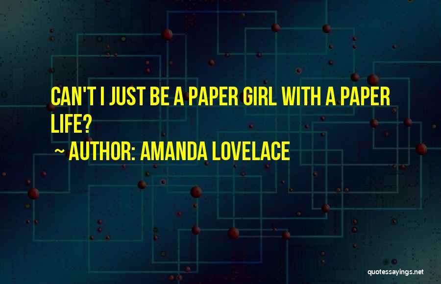Amanda Lovelace Quotes: Can't I Just Be A Paper Girl With A Paper Life?