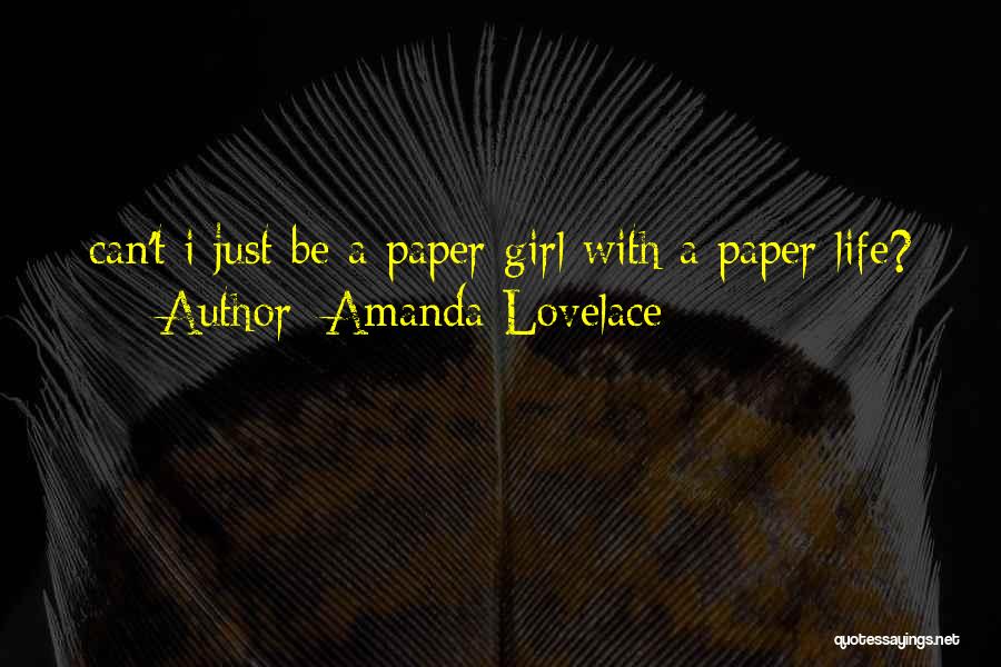 Amanda Lovelace Quotes: Can't I Just Be A Paper Girl With A Paper Life?