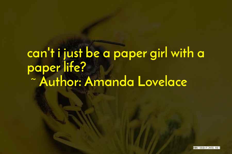 Amanda Lovelace Quotes: Can't I Just Be A Paper Girl With A Paper Life?