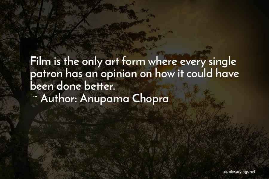 Anupama Chopra Quotes: Film Is The Only Art Form Where Every Single Patron Has An Opinion On How It Could Have Been Done