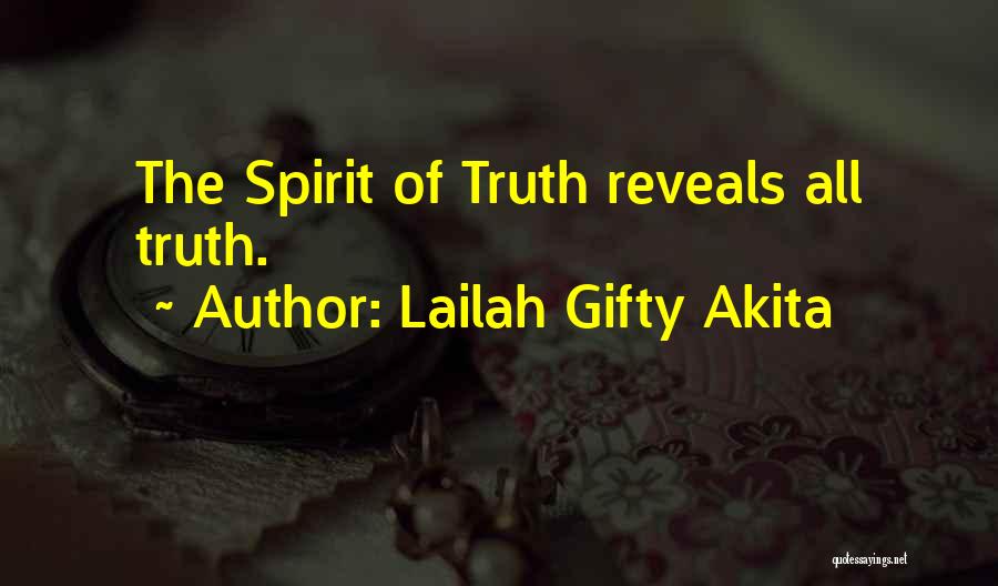 Lailah Gifty Akita Quotes: The Spirit Of Truth Reveals All Truth.