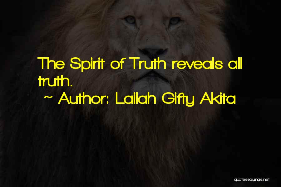 Lailah Gifty Akita Quotes: The Spirit Of Truth Reveals All Truth.