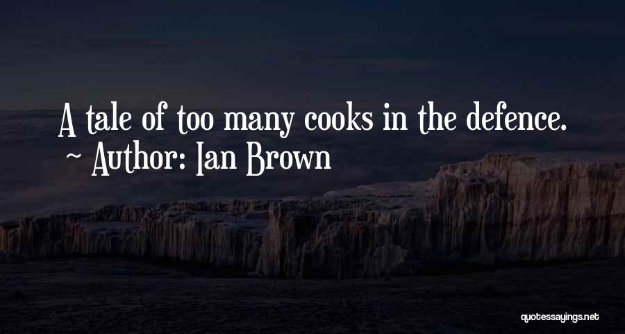 Ian Brown Quotes: A Tale Of Too Many Cooks In The Defence.