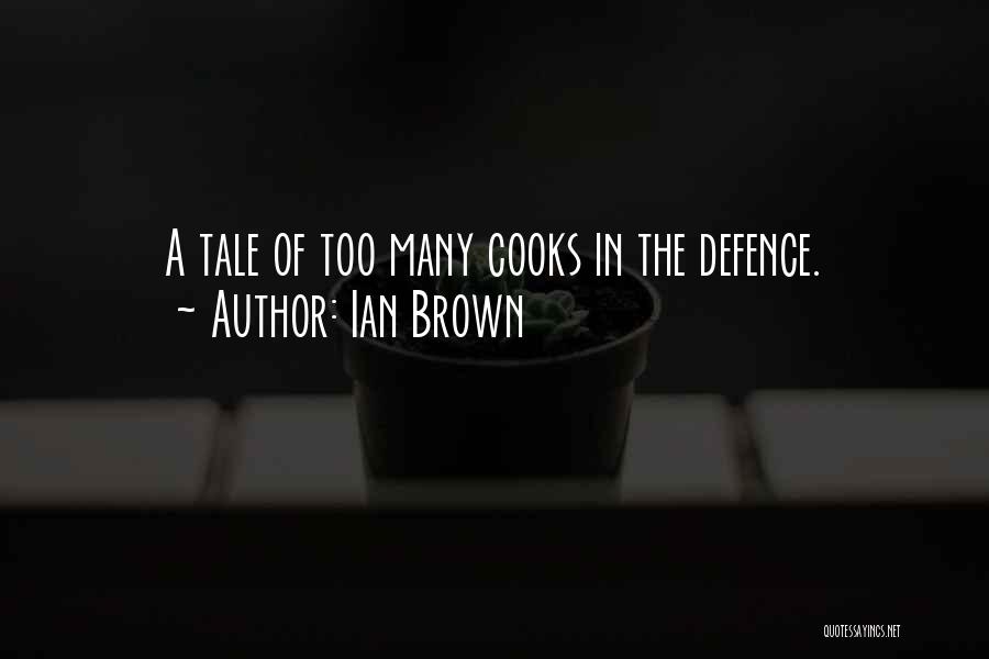 Ian Brown Quotes: A Tale Of Too Many Cooks In The Defence.